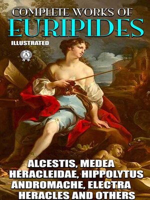 cover image of Complete Works of Euripides. Illustrated